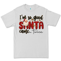 Dove Grey i m so good santa came twice Premium Tee - MaliasSmallBusiness