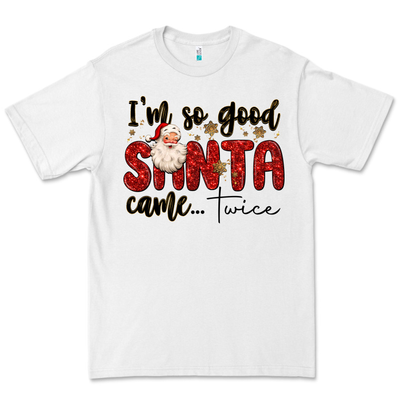 I M So Good Santa Came Twice Premium Tee by MaliasSmallBusiness | Teevron