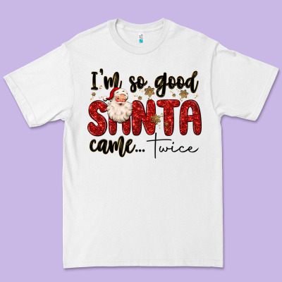 I M So Good Santa Came Twice Premium Tee Designed By Maliassmallbusiness