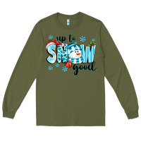 Army Green up to snow good Long Sleeve Tee - texasbilliewilder