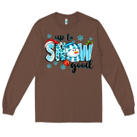 Chestnut up to snow good Long Sleeve Tee - texasbilliewilder
