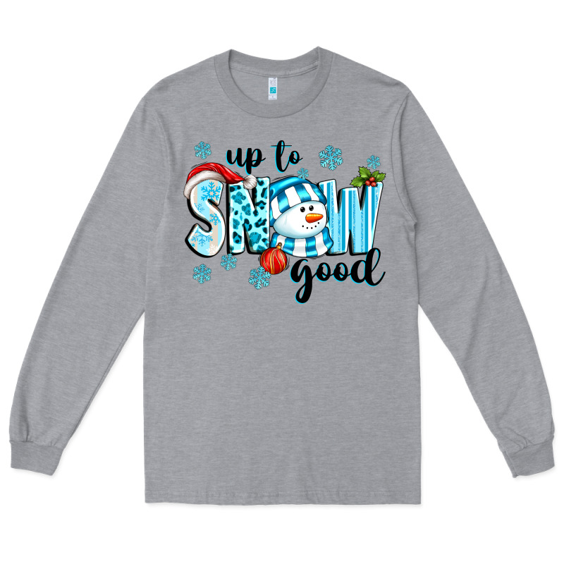 Up To Snow Good Long Sleeve Tee by texasbilliewilder | Teevron