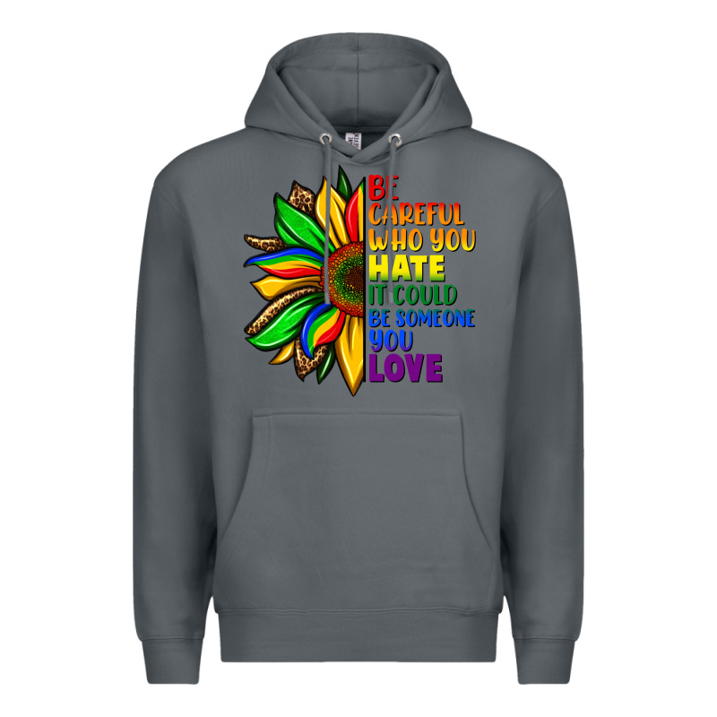 Be Careful Who You Hate It Could Be Someone You Premium Hoodie by FaDigitalArtStudio | Teevron