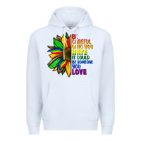 White Be careful who you hate it could be someone you Premium Hoodie - FaDigitalArtStudio