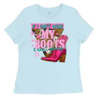 Baby Blue if i cant wear my boots i aint going Ladies Tee - NancyCooperArtShop