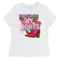 White if i cant wear my boots i aint going Ladies Tee - NancyCooperArtShop