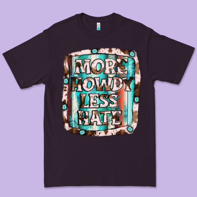 More Howdy Less Hate Premium Tee Designed By Jahusdesignshop
