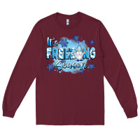 Burgundy it's freezing season Long Sleeve Tee - texasbilliewilder