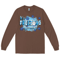 Chestnut it's freezing season Long Sleeve Tee - texasbilliewilder