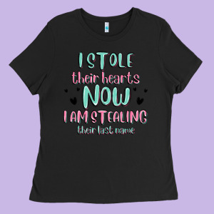 I Stole Their Hearts Now I Am Stealing Their Last Ladies Tee Designed By Maliassmallbusiness