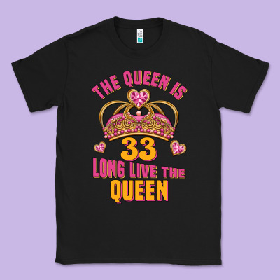 The Queen Is 33 Long Live The Queen Classic Tee Designed By Jasminsmagicworld