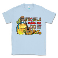 Dusty Blue tequila made me do it Classic Tee - RanaPortraitStore