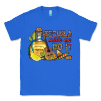 True Royal tequila made me do it Classic Tee - RanaPortraitStore