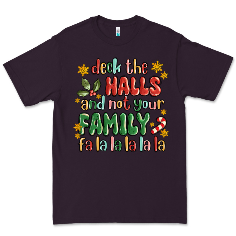 Deck The Halls And Not Your Family Fa La La La Laa Premium Tee by MaliasSmallBusiness | Teevron
