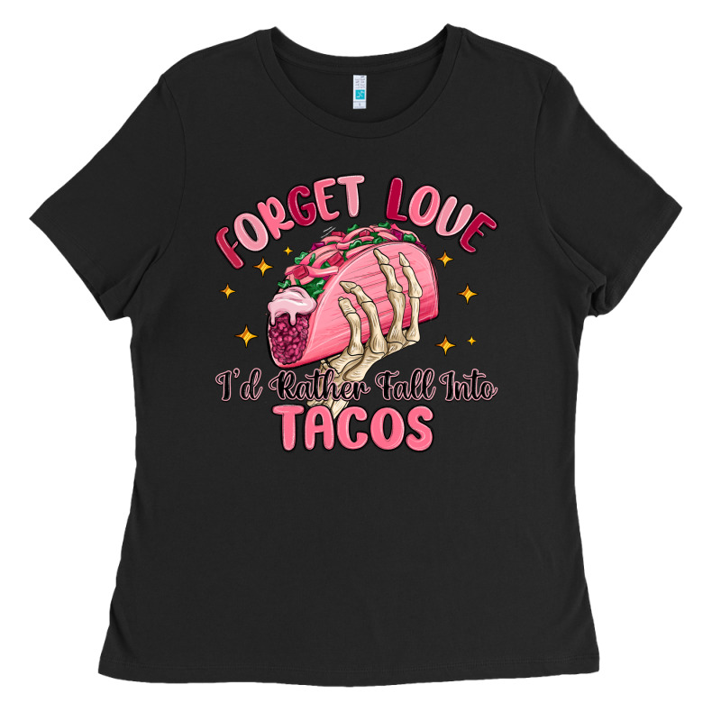 Forget Love Id Rather Fall Into Tacos Ladies Tee by MaliasSmallBusiness | Teevron