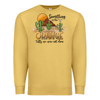 Antique Gold Something In The Orange Tells We Were Not Done Premium Sweatshirt - CowhideDigitalArt