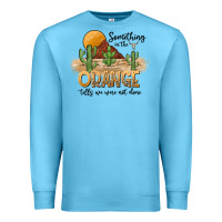 Ocean Blue Something In The Orange Tells We Were Not Done Premium Sweatshirt - CowhideDigitalArt