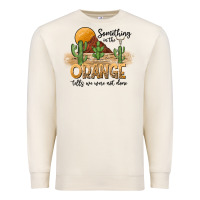 Sandshell Something In The Orange Tells We Were Not Done Premium Sweatshirt - CowhideDigitalArt