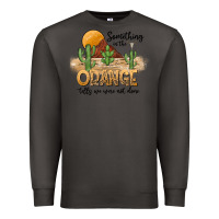 Smoke Something In The Orange Tells We Were Not Done Premium Sweatshirt - CowhideDigitalArt