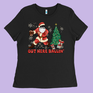 Out Here Ballin' Ladies Tee Designed By Maliassmallbusiness