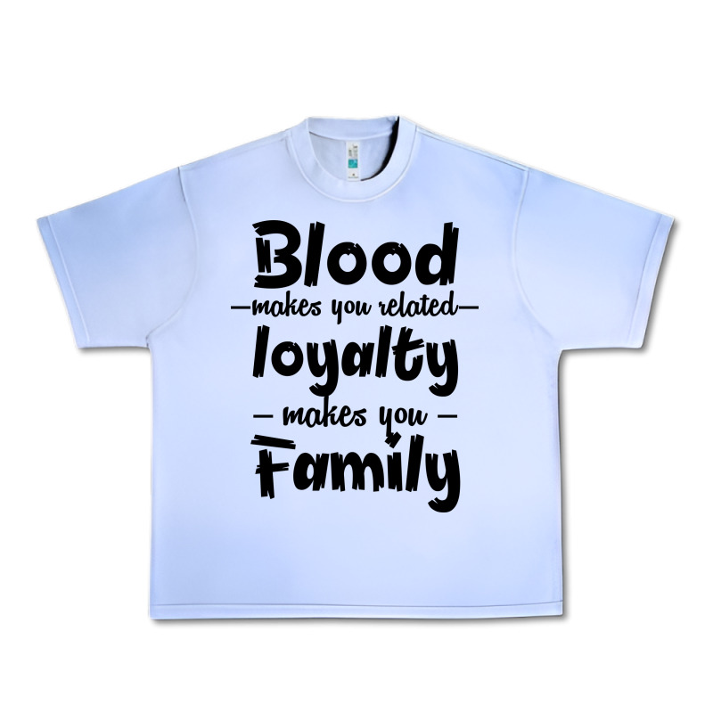 Blood Makes You Related Makes You Family Urban Heavy Tee by Bettercallsaul | Teevron