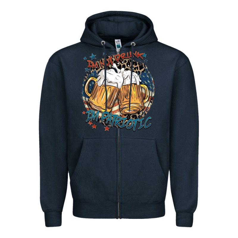 I'm Not Drunk I'm Patriotic Zipper Hoodie by FaDigitalArtStudio | Teevron