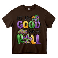 Chocolate Brown let the good times roll Heavy Core Tee - MaliasSmallBusiness