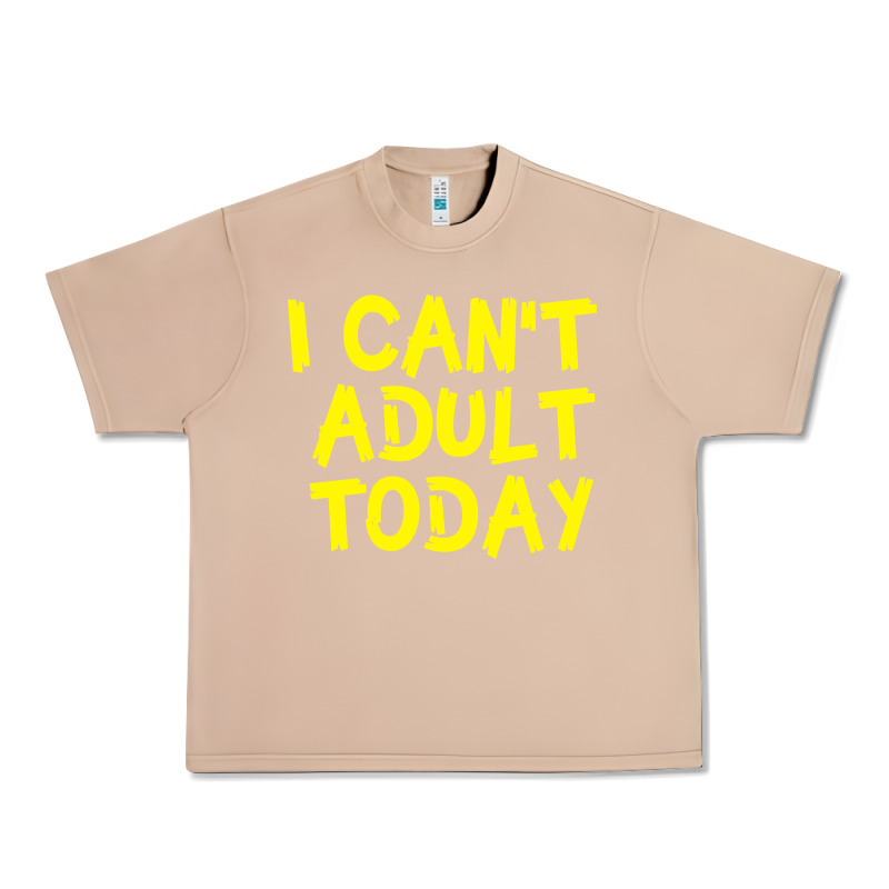 I Can T Adult Today Urban Heavy Tee by Bettercallsaul | Teevron