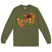 Army Green Talk turkey to me Thanksgiving p Long Sleeve Tee - NancyCooperArtShop