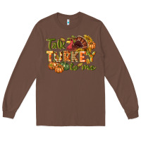 Chestnut Talk turkey to me Thanksgiving p Long Sleeve Tee - NancyCooperArtShop