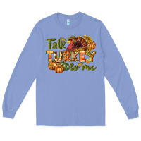 Colony Blue Talk turkey to me Thanksgiving p Long Sleeve Tee - NancyCooperArtShop
