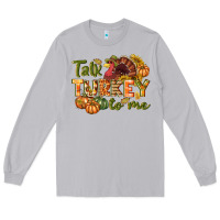 Moon Dust Talk turkey to me Thanksgiving p Long Sleeve Tee - NancyCooperArtShop