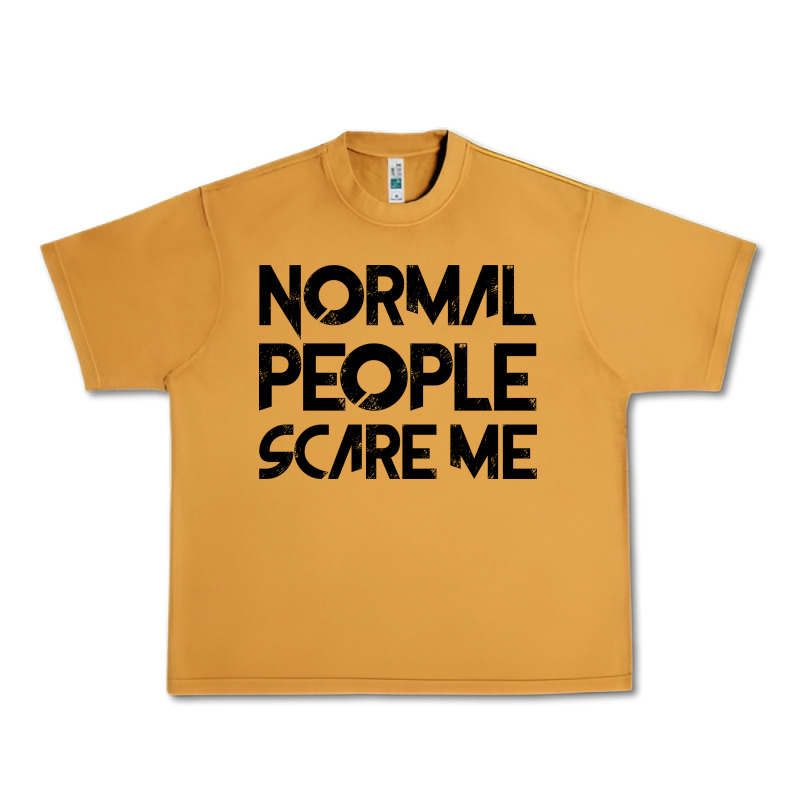 Normal People Scare Me Urban Heavy Tee by Bettercallsaul | Teevron