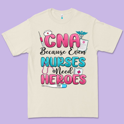 Cna Because Even Nurses Need Heroes Premium Tee Designed By Maliassmallbusiness