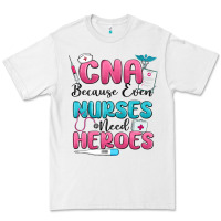 White cna because even nurses need heroes Premium Tee - MaliasSmallBusiness
