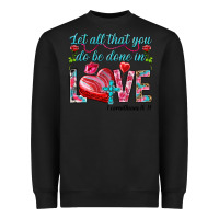 Black Let all that you do be done in love 1 corinthians Heavyweight Sweatshirt - HowdyJamesFarm