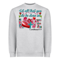 Heather Grey Let all that you do be done in love 1 corinthians Heavyweight Sweatshirt - HowdyJamesFarm