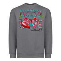Storm Let all that you do be done in love 1 corinthians Heavyweight Sweatshirt - HowdyJamesFarm