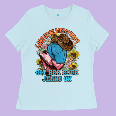 Lord Have Mercy Baby Got Her Blue Jeans On Ladies Tee Designed By Nancycooperartshop