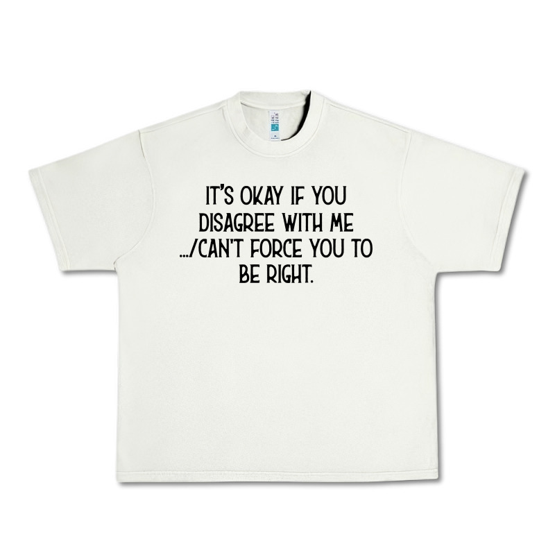It's Okay If You Disagree With Me Urban Heavy Tee by Bettercallsaul | Teevron