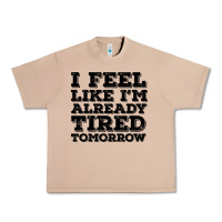 Burro I Feel Like I m Already Tired Tomorrow Urban Heavy Tee - Bettercallsaul