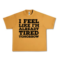 Peanut Butter I Feel Like I m Already Tired Tomorrow Urban Heavy Tee - Bettercallsaul