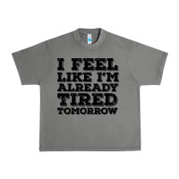 Tornado I Feel Like I m Already Tired Tomorrow Urban Heavy Tee - Bettercallsaul