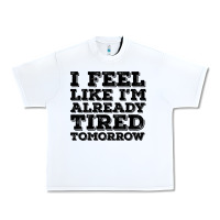 White I Feel Like I m Already Tired Tomorrow Urban Heavy Tee - Bettercallsaul