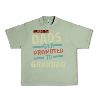 Oil Green Only Great Dads Get Promoted To Grandad Urban Heavy Tee - Bettercallsaul