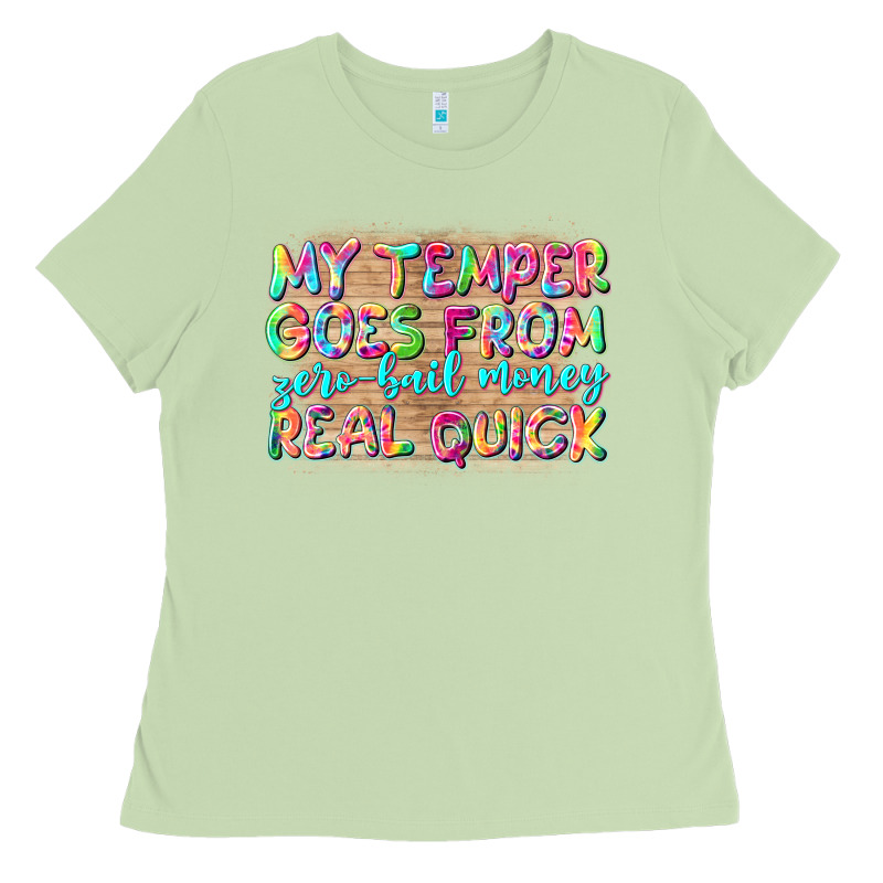 My Temper Goes From Zerobail Money Real Quick Ladies Tee by NancyCooperArtShop | Teevron