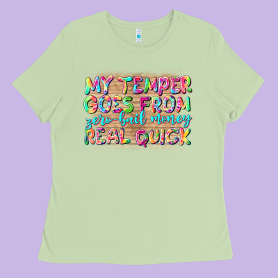 My Temper Goes From Zerobail Money Real Quick Ladies Tee Designed By Nancycooperartshop