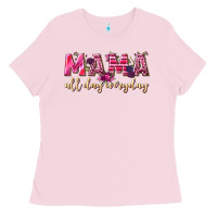 Bubblegum Pink mama all day everyday Ladies Tee - NancyCooperArtShop