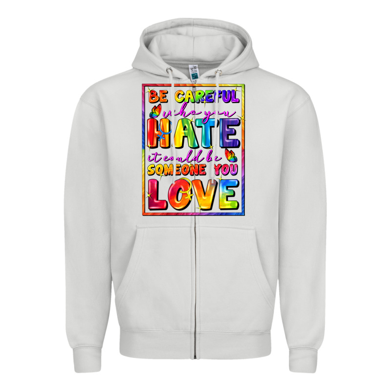 Be Careful Who You Hate It Could Be Someone You Zipper Hoodie by FaDigitalArtStudio | Teevron