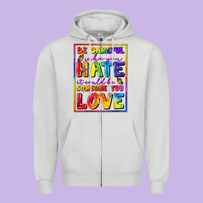Be Careful Who You Hate It Could Be Someone You Zipper Hoodie Designed By Fadigitalartstudio